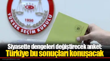 Siyasette dengeleri değiştirecek anket: Türkiye bu sonuçları konuşacak!