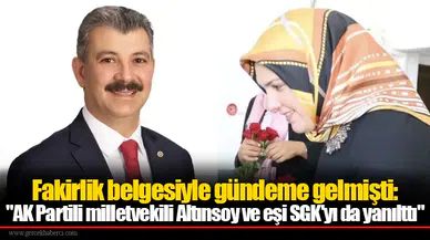 Fakirlik belgesiyle gündeme gelmişti: "AK Partili milletvekili Altınsoy ve eşi SGK'yı da yanılttı" iddiası