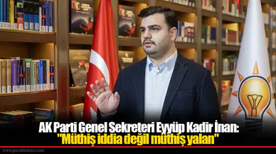 İzmir Çevre Yolu iddialarına yalanlama - AK Parti Genel Sekreteri İnan: "Müthiş iddia değil müthiş yalan"