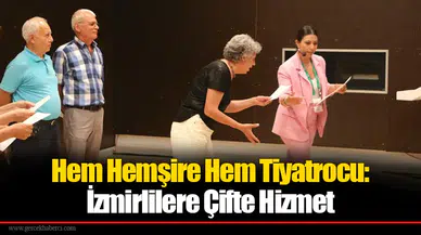 Hem Hemşire Hem Tiyatrocu: İzmirlilere Çifte Hizmet
