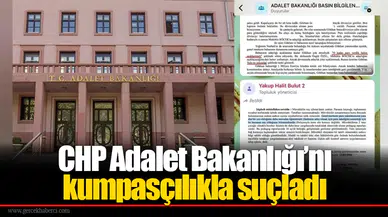 CHP Adalet Bakanlığı’nı kumpasçılıkla suçladı