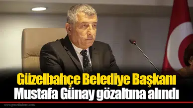 Güzelbahçe Belediye Başkanı Mustafa Günay gözaltına alındı