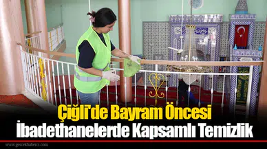 Çiğli'de Bayram Öncesi İbadethanelerde Kapsamlı Temizlik