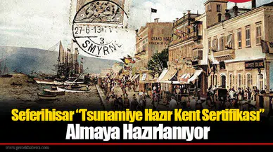 Seferihisar “Tsunamiye Hazır Kent Sertifikası” Almaya Hazırlanıyor