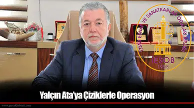 Yalçın Ata’ya Çiziklerle Operasyon