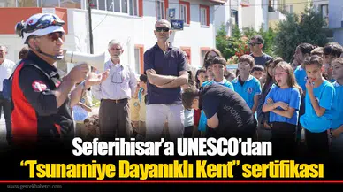 Seferihisar’a UNESCO’dan “Tsunamiye Dayanıklı Kent” sertifikası