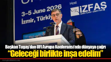 Başkan Tugay’dan UFI Avrupa Konferansı’nda dünyaya çağrı: “Geleceği birlikte inşa edelim”