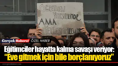 Eğitimciler hayatta kalma savaşı veriyor: “Eve gitmek için bile borçlanıyoruz”