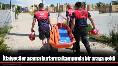 İtfaiyeciler arama kurtarma kampında bir araya geldi