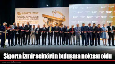 Sigorta İzmir sektörün buluşma noktası oldu