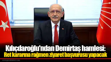 Kılıçdaroğlu'ndan Demirtaş hamlesi: Ret kararına rağmen ziyaret başvurusu yapacak