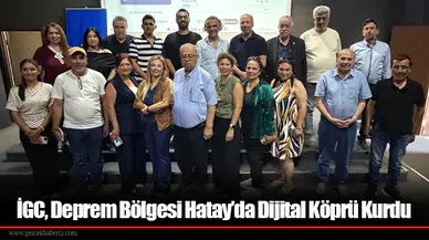 İGC, Deprem Bölgesi Hatay’da Dijital Köprü Kurdu