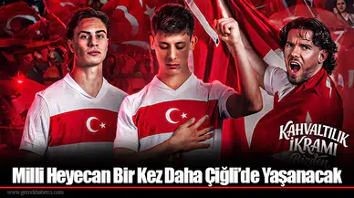 Milli Heyecan Bir Kez Daha Çiğli’de Yaşanacak