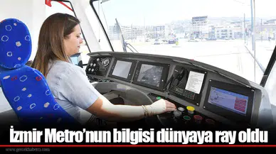 İzmir Metro’nun bilgisi dünyaya ray oldu