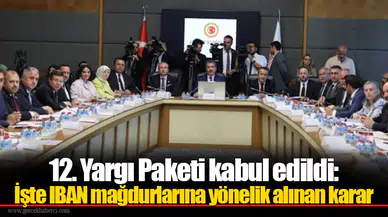 12. Yargı Paketi kabul edildi: İşte IBAN mağdurlarına yönelik alınan karar