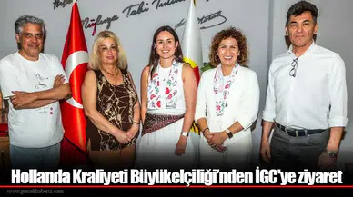 Hollanda Kraliyeti Büyükelçiliği’nden İGC'ye ziyaret