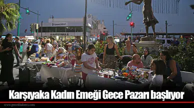 Karşıyaka Kadın Emeği Gece Pazarı başlıyor