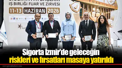 Sigorta İzmir'de geleceğin riskleri ve fırsatları masaya yatırıldı