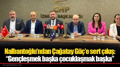 Nalbantoğlu’ndan Çağatay Güç’e sert çıkış: “Gençleşmek başka çocuklaşmak başka”