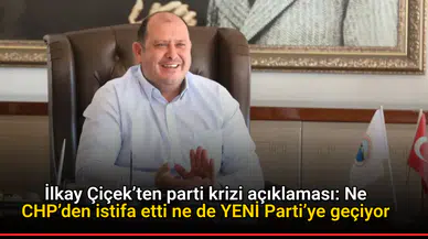 İlkay Çiçek’ten parti krizi açıklaması: Ne CHP’den istifa etti ne de YENİ Parti’ye geçiyor