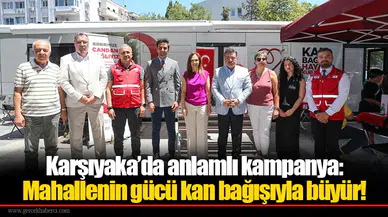 Karşıyaka’da anlamlı kampanya: Mahallenin gücü kan bağışıyla büyür!