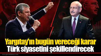Yargıtay'ın bugün vereceği karar Türk siyasetini şekillendirecek