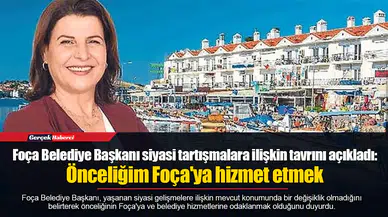 Foça Belediye Başkanı siyasi tartışmalara ilişkin tavrını açıkladı: Önceliğim Foça'ya hizmet etmek