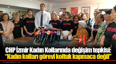 CHP İzmir Kadın Kollarında değişim tepkisi: “Kadın kolları görevi koltuk kapmaca değil”