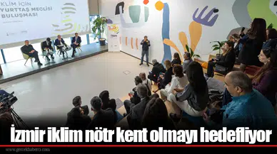 İzmir iklim nötr kent olmayı hedefliyor