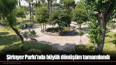 Şirinyer Parkı'nda büyük dönüşüm tamamlandı