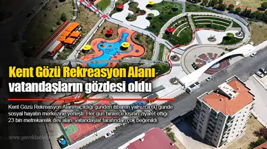 Kent Gözü Rekreasyon Alanı vatandaşların gözdesi oldu