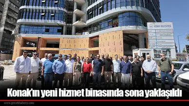 Konak’ın yeni hizmet binasında sona yaklaşıldı