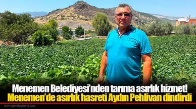 Menemen Belediyesi’nden tarıma asırlık hizmet!