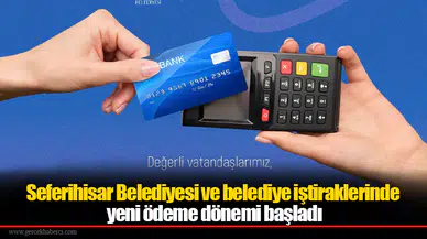 Seferihisar Belediyesi ve belediye iştiraklerinde yeni ödeme dönemi başladı