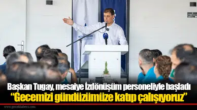 Başkan Tugay, mesaiye İzdönüşüm personeliyle başladı