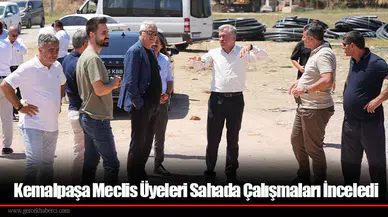 Kemalpaşa Meclis Üyeleri Sahada Çalışmaları İnceledi