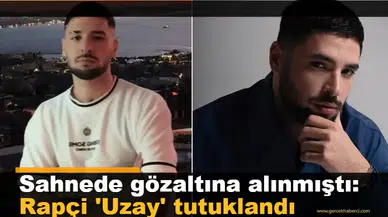 Çeşme'de sahnede yakalanan rapçi Uzay tutuklandı