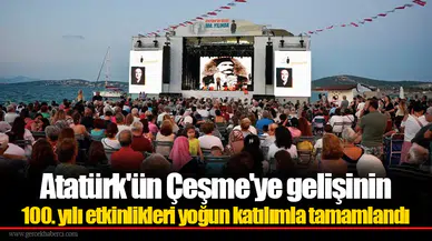 Atatürk'ün Çeşme'ye gelişinin 100. yılı etkinlikleri yoğun katılımla tamamlandı