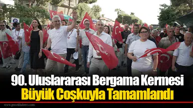 90. Uluslararası Bergama Kermesi Büyük Coşkuyla Tamamlandı