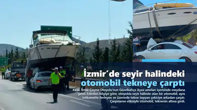 İzmir’de seyir halindeki otomobil tekneye çarptı