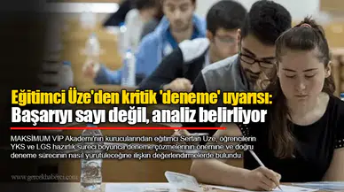 Eğitimci Üze'den kritik 'deneme' uyarısı: Başarıyı sayı değil, analiz belirliyor