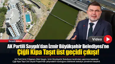 AK Partili Saygılı'dan İzmir Büyükşehir Belediyesi'ne Çiğli Kipa Taşıt üst geçidi çıkışı!