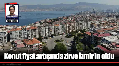 Konut fiyat artışında zirve İzmir’in oldu