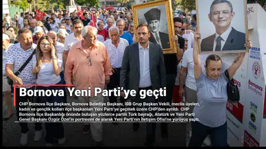Bornova Yeni Parti’ye geçti