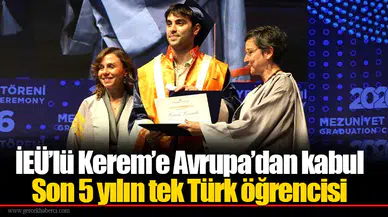 İEÜ’lü Kerem’e Avrupa’dan kabul: Son 5 yılın tek Türk öğrencisi