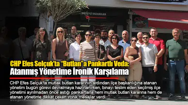 CHP Efes Selçuk’ta “Butlan”a Pankartlı Veda: Atanmış Yönetime İronik Karşılama