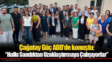 Çağatay Güç ADD’de konuştu: ““Halkı Sandıktan Uzaklaştırmaya Çalışıyorlar”