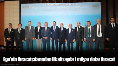 Ege’nin ihracatçılarından ilk altı ayda 1 milyar dolar ihracat