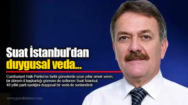 Suat İstanbul’dan duygusal veda…