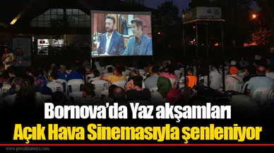 Bornova’da Yaz akşamları Açık Hava Sinemasıyla şenleniyor